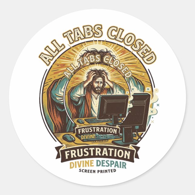 Jesus Accidentally Closed All Browser Tabs Panic T Classic Round Sticker (Front)