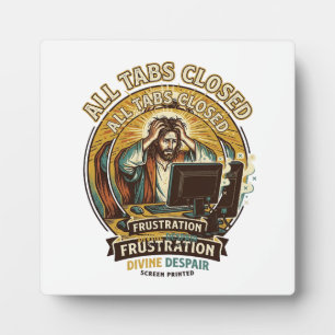 Jesus Accidentally Closed All Browser Tabs Panic T Plaque
