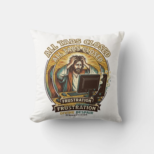 Jesus Accidentally Closed All Browser Tabs Panic T Throw Pillow (Front)