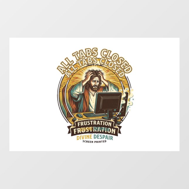 Jesus Accidentally Closed All Browser Tabs Panic T Window Cling (Sheet)