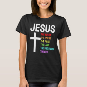 Jesus Alpha Omega First Last Beginning End Christi T-Shirt