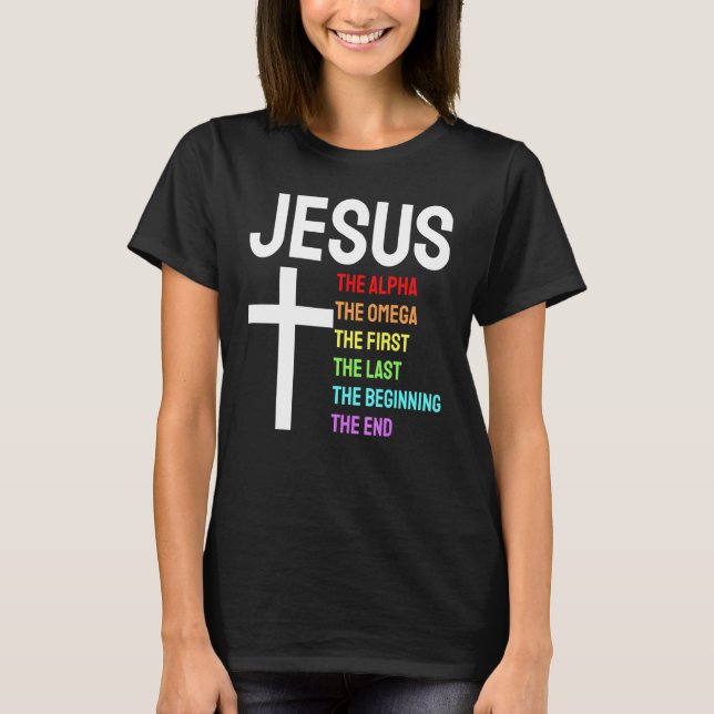 Jesus Alpha Omega First Last Beginning End Christi T-Shirt (Front)