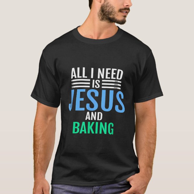 Jesus And Baking  Christian Catholic Baker Tee (Front)