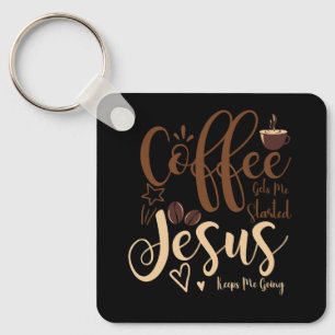 Jesus And Coffee Faith Christian Saying Keeps Me G Keychain