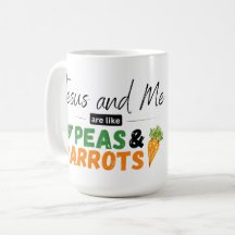 Jesus and Me are like Peas & Carrots