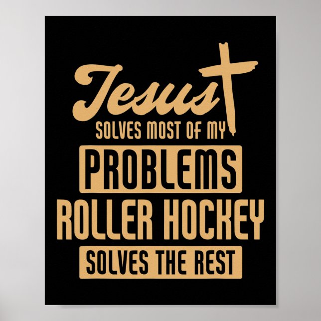 Jesus And Roller Hockey Solve Problems Funny  Poster (Front)