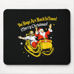 Jesus And Santa The Boys Are Back In Town Funny Ch Mouse Pad