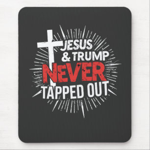 Jesus and Trump Never Tapped Out  Mouse Pad