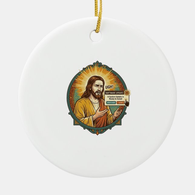Jesus Annoying Software Update Pop Up Office Humou Ceramic Ornament (Front)