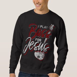 Jesus Bassist Christian Bass Player Bass Guitar Sweatshirt