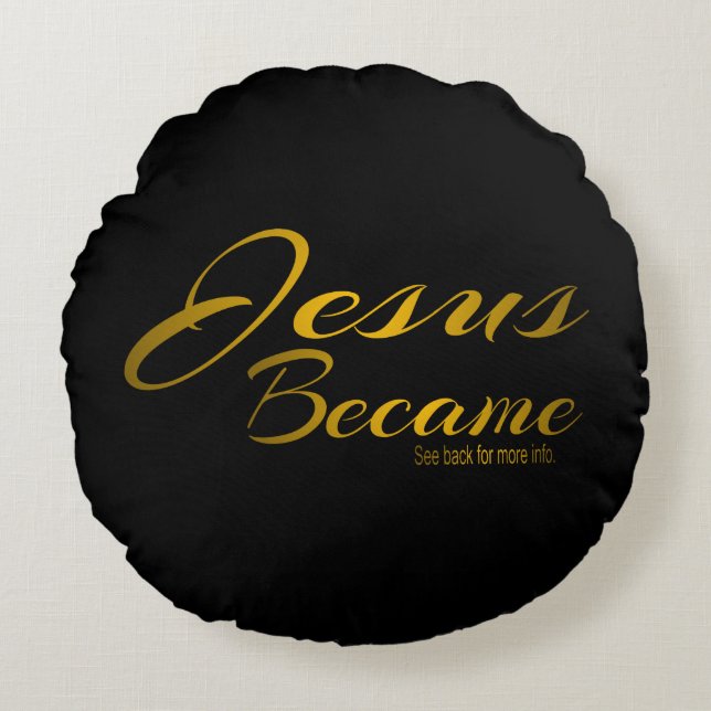 Jesus Became   Round Pillow (Front)