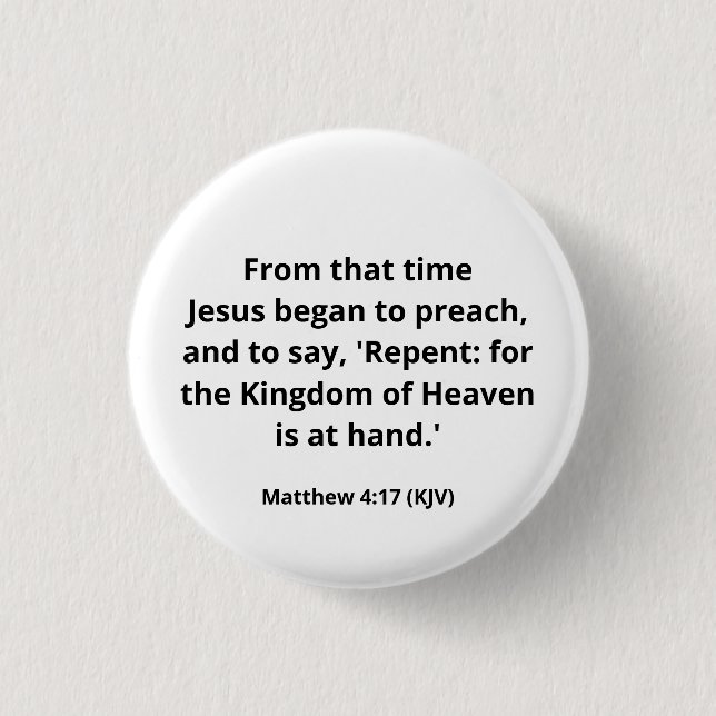Jesus Began To Preach. Matthew 4:17 1 Inch Round Button (Front)