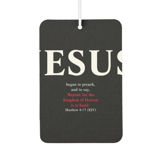 Jesus Began To Preach. Matthew 4:17  Air Freshener (Front)