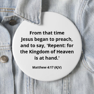 Jesus Began To Preach. Matthew 4:17. Colossal. 6 Inch Round Button