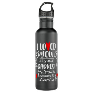 Jesus Bible Verse Romans 58 I Loved You At Your Da 710 Ml Water Bottle