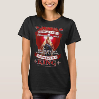Jesus Born As A Baby Preached As A Child Christian T-Shirt