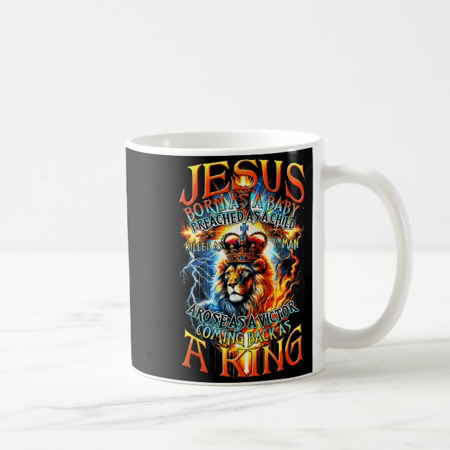 Jesus Born As A Baby, Preached As A Child, Killed  Coffee Mug (Right)