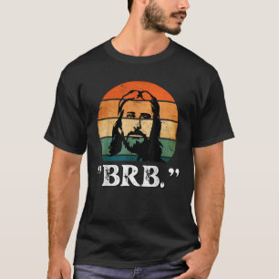 Jesus BRB I ll Be Back Church Jesus Christ Christm T-Shirt