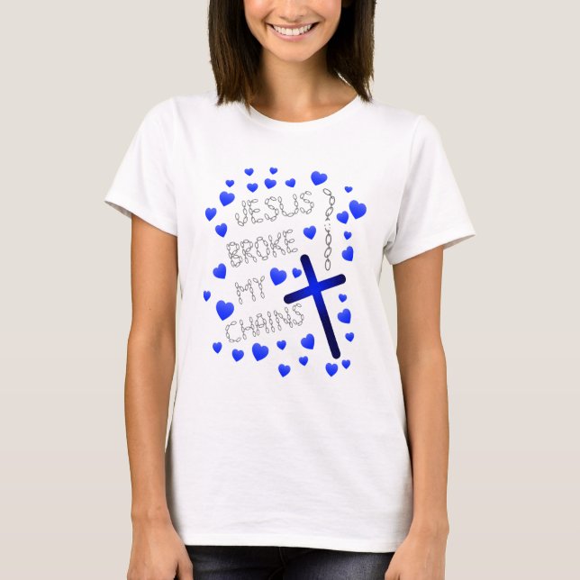 Jesus Broke My Chains Blue Cross Blue Hearts T-Shirt (Front)