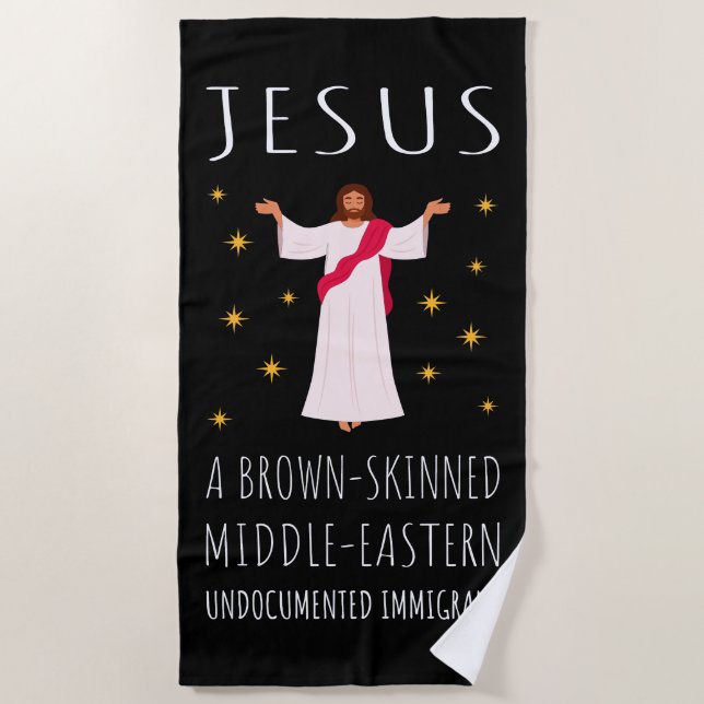 Jesus Brown-Skinned Undocumented Immigrant I Beach Towel (Front)