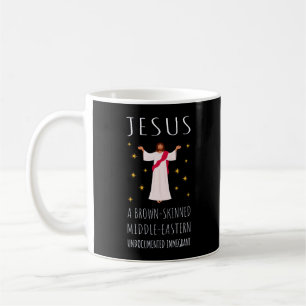 Jesus Brown-Skinned Undocumented Immigrant I Coffee Mug