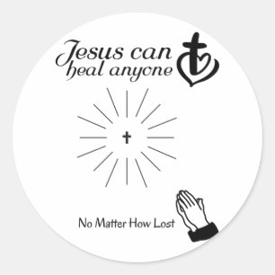 Jesus Can Heal Anyone  Classic Round Sticker