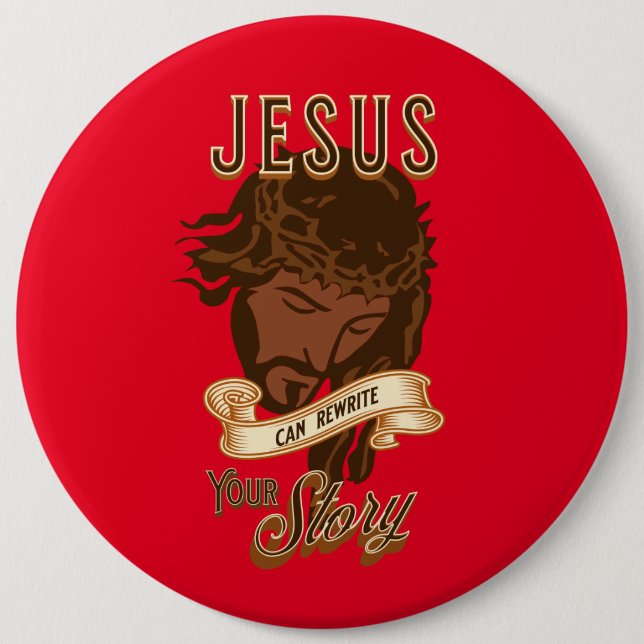 Jesus Can Rewrite Your Story 6 Inch Round Button (Front)
