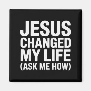 Jesus Changed My Life Ask Me How Christian Magnet
