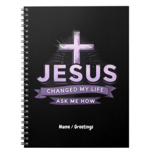 Jesus Changed My Life Ask Me How Faith  Notebook