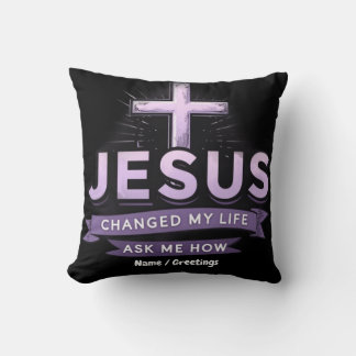 Jesus Changed My Life Ask Me How Faith Throw Pillow