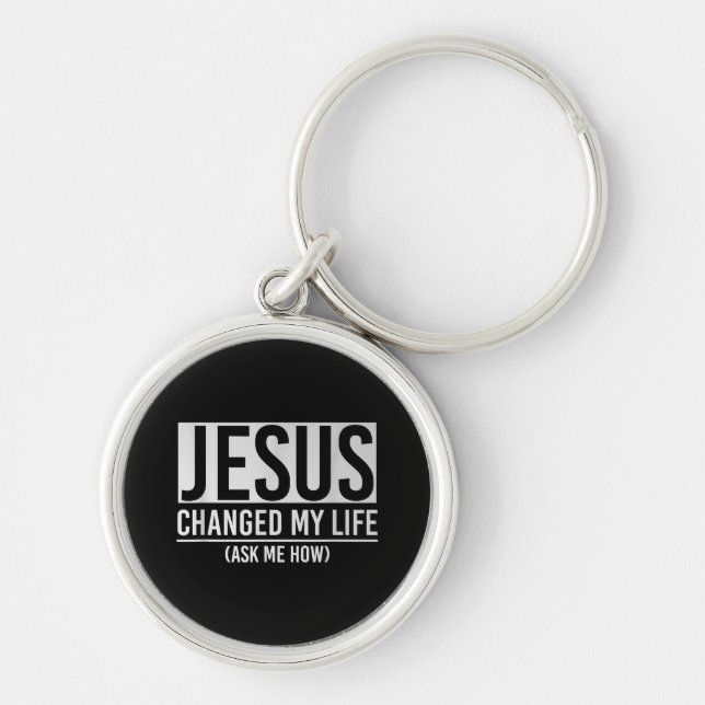 Jesus Changed My Life Ask Me How Jesus Keychain (Front)
