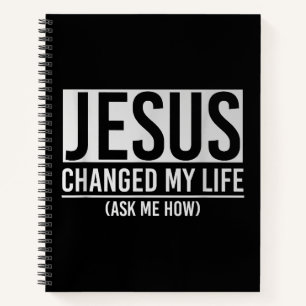 Jesus Changed My Life Ask Me How Jesus Notebook