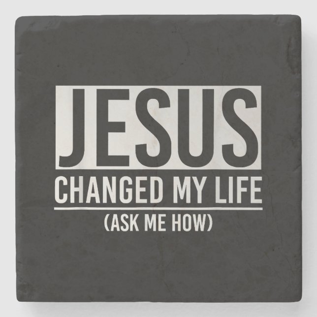 Jesus Changed My Life Ask Me How Jesus Stone Coaster (Front)