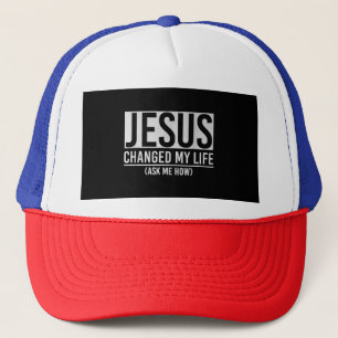 Jesus Changed My Life Ask Me How Jesus Trucker Hat