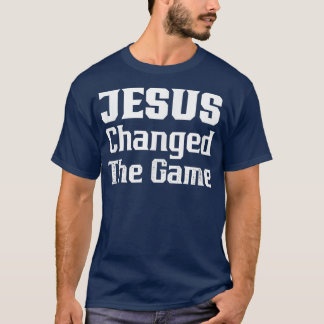 JESUS CHANGED THE GAME GRAPHIC DESIGN CHRISTIAN T- T-Shirt