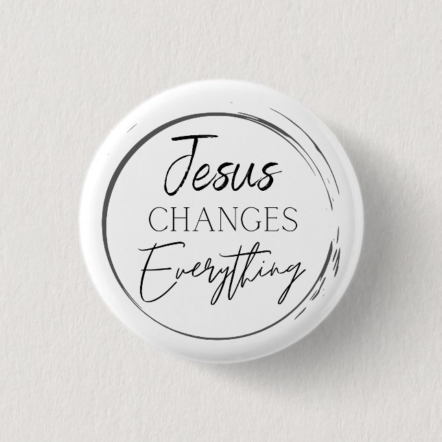 Jesus Changes Everything 1 Inch Round Button (Front)