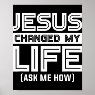 Jesus Changes My Life Jesus Christ T-ShirtAre you  Poster