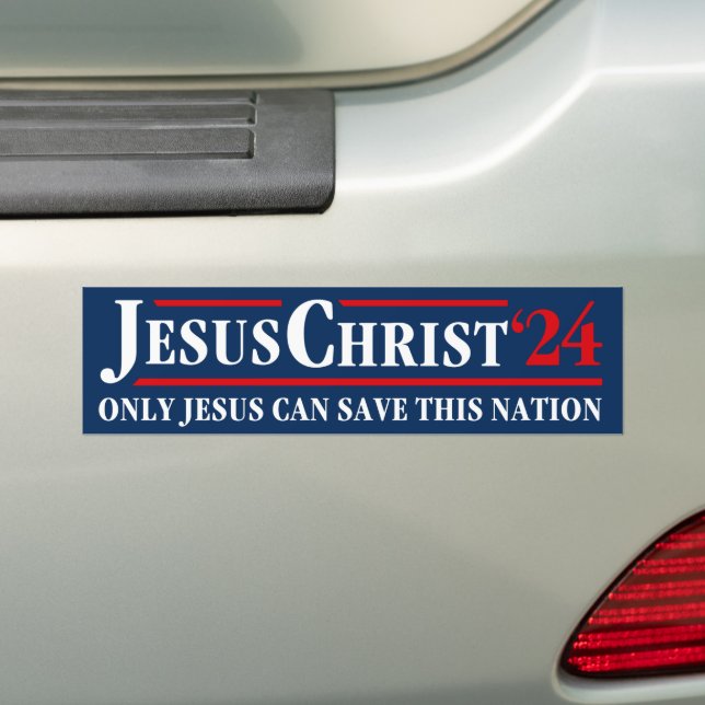 Jesus Christ 2024 Only Jesus Can Save This Nation Bumper Sticker (On Car)