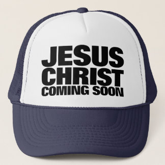 Jesus Christ Coming Soon Trucker Hat