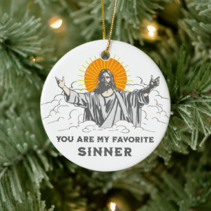 Jesus Christ Funny "You Are My Favorite Sinner" Ceramic Ornament