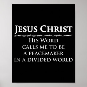 Jesus Christ, His Word Calls Me To Be A Peacemaker Poster
