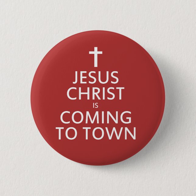 Jesus Christ is coming to town 2 Inch Round Button (Front)