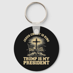 Jesus Christ is King Trump is My President Keychain