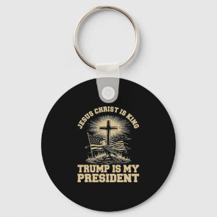 Jesus Christ Is King Trump Is My President  Keychain