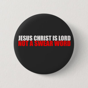 Jesus Christ is Lord Not a Swear Word 2 Inch Round Button