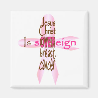 Jesus Christ Is Sovereign Over Breast Cancer Magnet