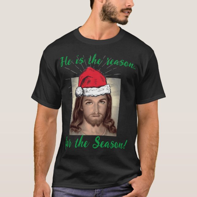 Jesus Christ is the reason for the season T-Shirt (Front)
