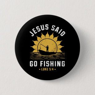 Jesus Christ Said Go Fishing Christian Fisherman F 2 Inch Round Button