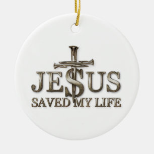 Jesus Christ Saved My Life Gift For Women Men Ceramic Ornament