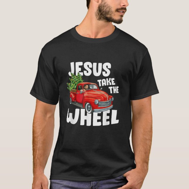 Jesus Christ Take The Wheel Red Truck Christmas Ch T-Shirt (Front)